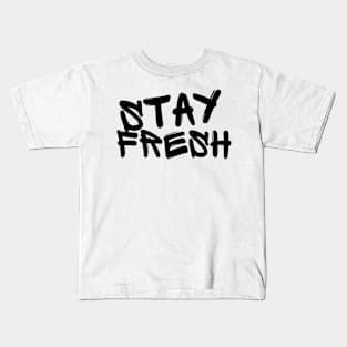 Stay Fresh Kids T-Shirt